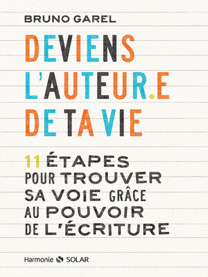 cover image of Deviens l'auteur.e de ta vie--11 étapes pour trouver sa voie grâce au pouvoir de l'écriture